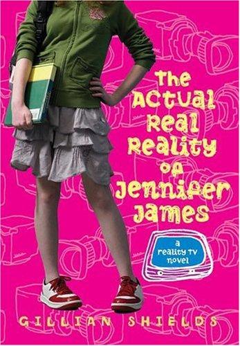 Gillian Shields: The actual real reality of Jennifer James (2006, HarperCollins)