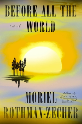 Moriel Rothman-Zecher: Before All the World (Hardcover, 2022, Farrar, Straus and Giroux)
