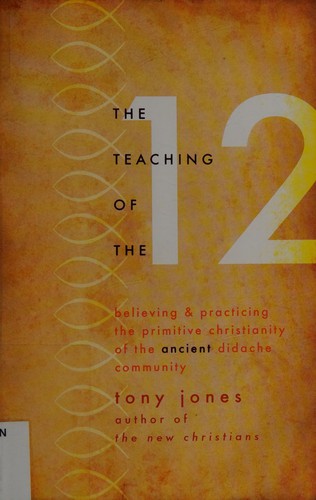 Tony Jones: The teaching of the twelve (2009, Paraclete Press)
