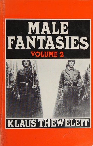 Klaus Theweleit: Male fantasies (1987, Polity Press)