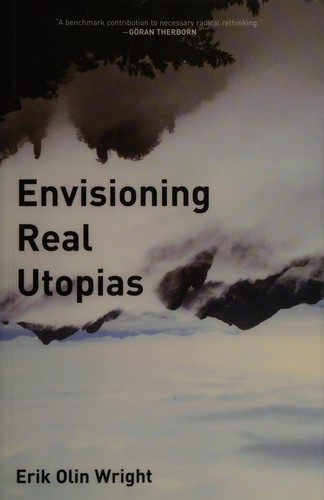 Erik Olin Wright: Envisioning real utopias (2010, Verso)
