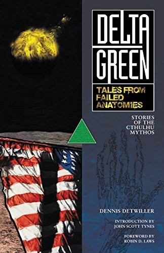 Dennis Detwiller, Robin D. Laws, John Scott Tynes: Delta Green (Paperback, ARC Dream Publishing, Arc Dream Publishing)