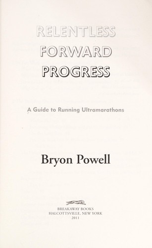 Bryon Powell: Relentless forward progress (2011, Breakaway Books)