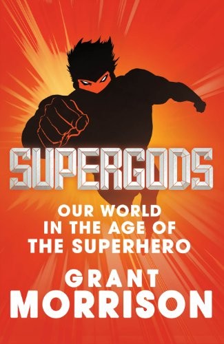 Grant Morrison: Supergods (Hardcover, Jonathan Cape)
