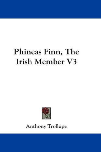 Anthony Trollope: Phineas Finn, The Irish Member (Hardcover, 2007, Kessinger Publishing, LLC)