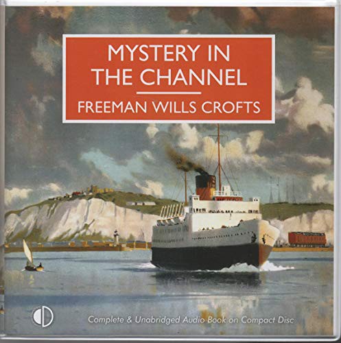 Freeman Wills Crofts, Gordon Griffin: Mystery In The Channel (AudiobookFormat, 2017, Soundings Audio Books)