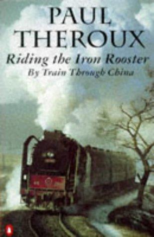 Paul Theroux: Riding the Iron Rooster By Train Through (Paperback, 1989, Penguin Putnam~trade)