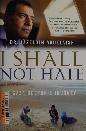 Izzeldin Abuelaish: I shall not hate (2010, Random House Canada)