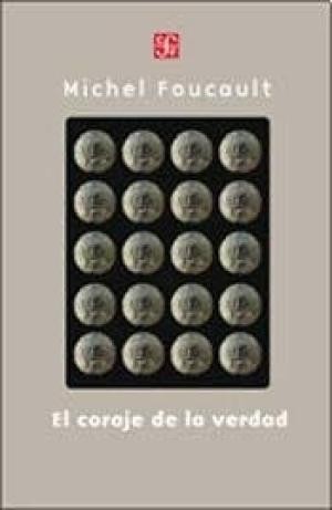 Michel Foucault: El coraje de la verdad : el gobierno de si y de los otros II (2010, Fondo de Cultura Económica)