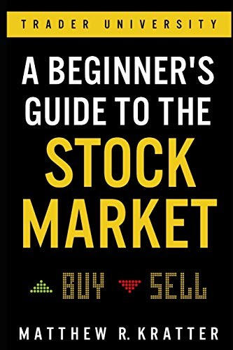 Matthew R. Kratter: A Beginner's Guide to the Stock Market (Paperback, 2019, Independently published)