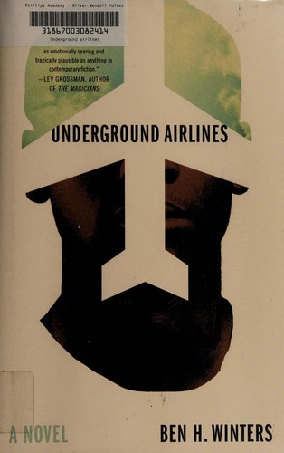 Ben H. Winters: Underground airlines (2016)