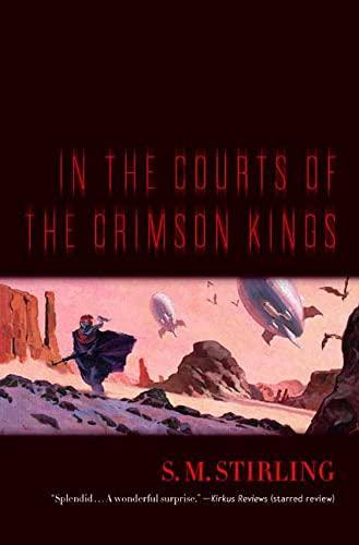 S. M. Stirling: In the Courts of the Crimson Kings (Hardcover, 2008, Tor Books)
