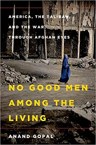 Anand Gopal: No Good Men Among the Living (Hardcover, Metropolitan Books)