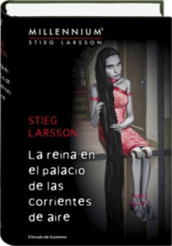 Stieg Larsson: La reina en el palacio de las corrientes de aire (Hardcover, 2009, Círculo de Lectores, S.A.)