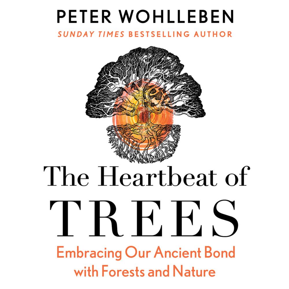 Peter Wohlleben: Heartbeat of Trees (2022, HarperCollins Publishers Limited)