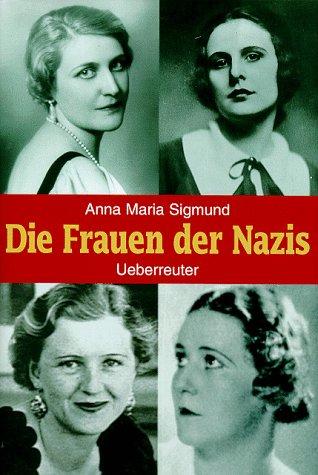 Anna Maria Sigmund: Die Frauen der Nazis (German language, 1998, Ueberreuter)