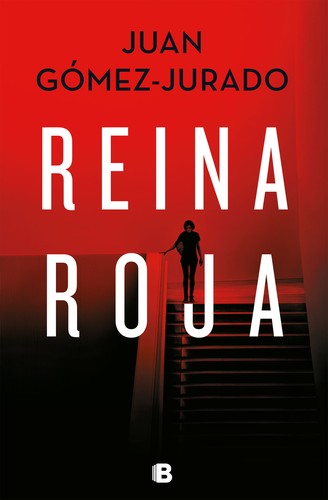 Juan Gómez-Jurado: Reina roja (Hardcover, Spanish language, 2018, Penguin Random House Grupo Editorial (Ediciones B))