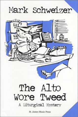 Mark Schweizer: The Alto Wore Tweed (Paperback, 2002, Not Avail)