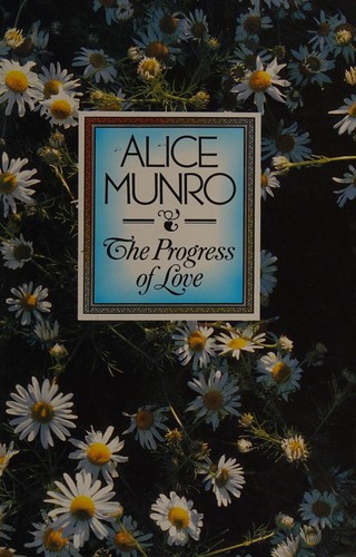Alice Munro: The progress of love (1987, Chatto & Windus)