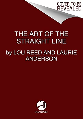 Laurie Anderson, Lou Reed: The Art of the Straight Line (Hardcover, 2023, HarperOne)