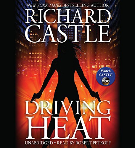 Richard Castle, Robert Petkoff: Driving Heat (EBook, 2015, Hachette Audio)