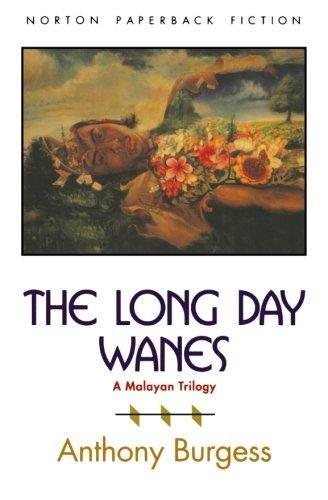 Anthony Burgess: The long day wanes : a Malayan trilogy (1992, W. W. Norton & Company)