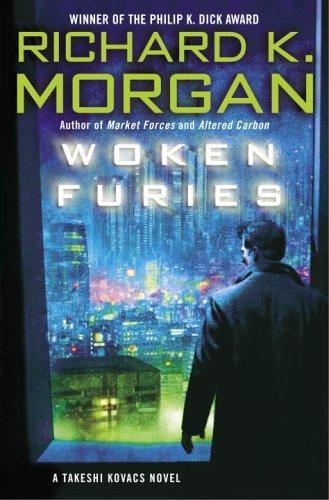 Richard K. Morgan: Woken Furies (Takeshi Kovacs, #3) (2005)