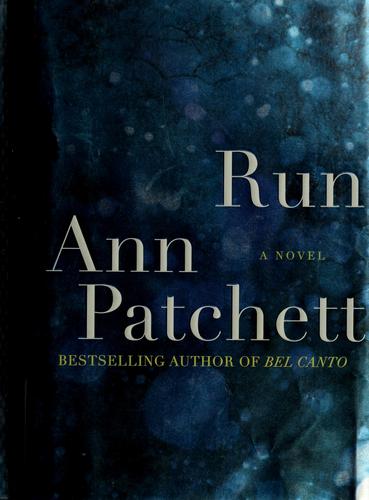 Ann Patchett: Run (Hardcover, 2007, HarperCollins Publishers)