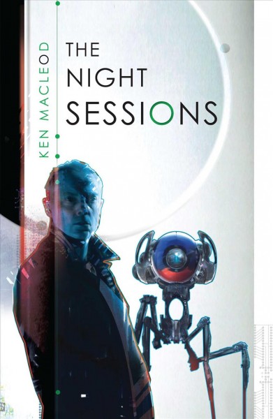 Ken MacLeod: The night sessions (2008, Orbit)