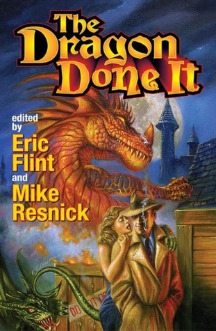 Mike Resnick, Eric Flint: The Dragon Done It (Hardcover, 2008, Baen)