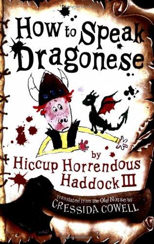 Cressida Cowell: How to Speak Dragonese (Heroic Misadventures of Hiccup Horrendous Haddock III) (Hiccup) (Paperback, 2005, Hodder Children's Books)