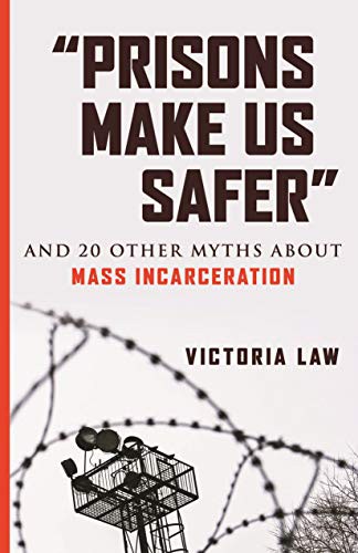 Victoria Law: “Prisons Make Us Safer” (Paperback, 2021, Beacon Press)