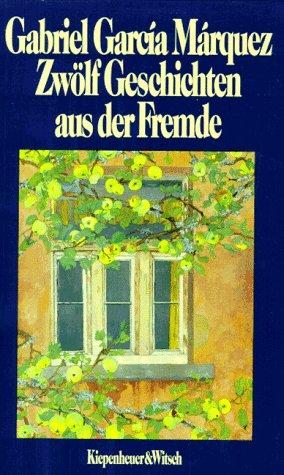 Gabriel García Márquez: Zwölf Geschichten aus der Fremde (Hardcover, German language, 1993, Kiepenheuer & Witsch)