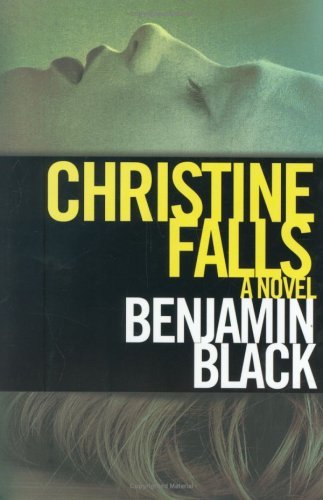 Benjamin Black: Christine Falls (2006, H. Holt)