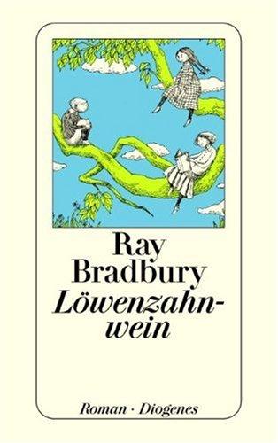 Ray Bradbury: Löwenzahnwein. Roman. (German language, 1999, Diogenes Verlag)