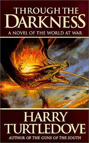 Harry Turtledove: Through the Darkness (World at War, Book 3) (Paperback, 2002, Tor Fantasy)