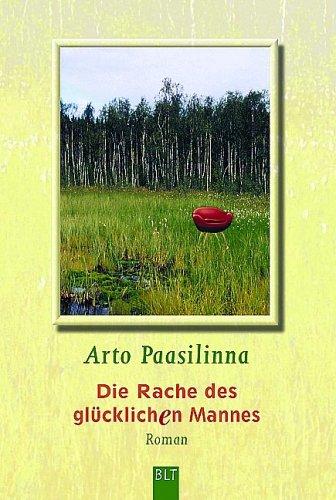 Arto Paasilinna: Die Rache des glücklichen Mannes. (Paperback, 2002, Lübbe)