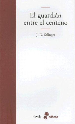 J. D. Salinger: El Guardian Entre El Centeno (Spanish language, 2001, Edhasa)