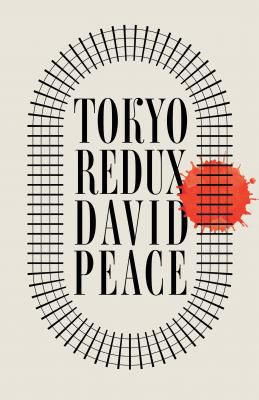 David Peace: Tokyo Redux (2021, Faber & Faber, Limited)