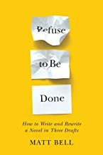Matt Bell: Refuse to Be Done (2022, Soho Press, Incorporated)