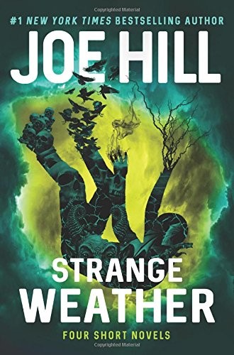 Joe Hill: Strange Weather: Four Short Novels (2017, William Morrow)