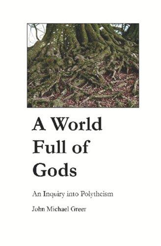 John Michael Greer: A World Full of Gods (Paperback, 2005, ADF Publishing)