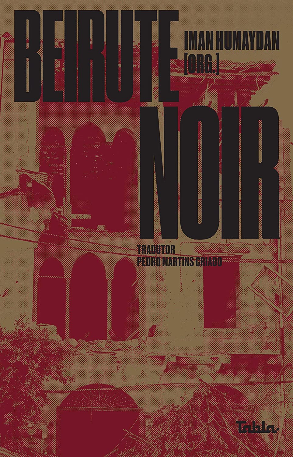 Pedro Martins Criado, Iman Humaydan: Beirute Noir (Paperback, Português language, 2021, Tabla)