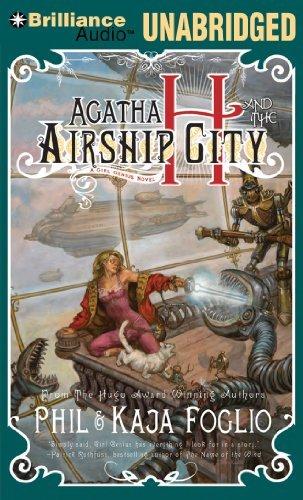 Phil Foglio, Kaja Foglio: Agatha H and the Airship City (AudiobookFormat, 2011, Brilliance Audio)