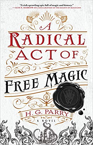 H. G. Parry: A Radical Act of Free Magic (Hardcover, 2021, Redhook)