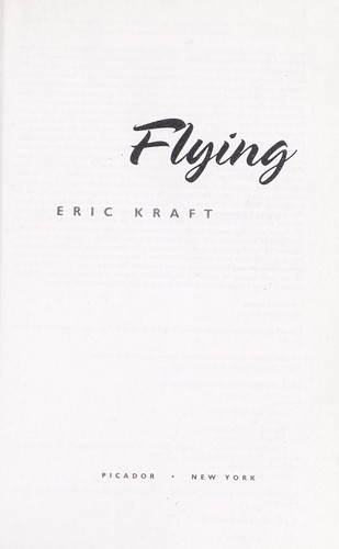 Eric Kraft: Flying (2009, Picador)