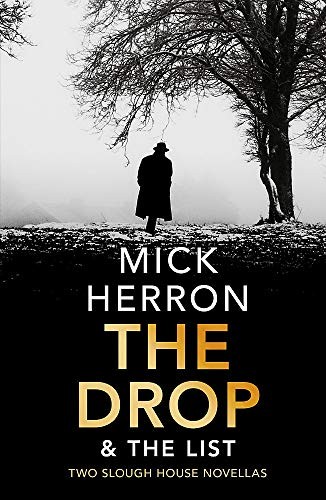 Mick Herron: Drop and the List (2019, Hodder & Stoughton, John Murray)