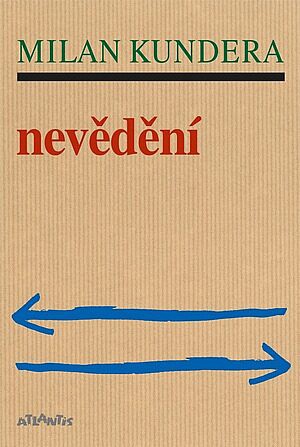 Milan Kundera: Nevědění (Hardcover, Czech language, 2021, Atlantis)