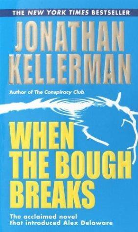 Jonathan Kellerman: When the Bough Breaks (Alex Delaware, #1) (2003)