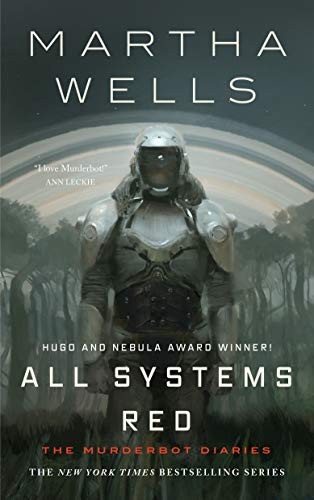 Martha Wells: All Systems Red (Kindle Single): The Murderbot Diaries (2017, Tor.com)